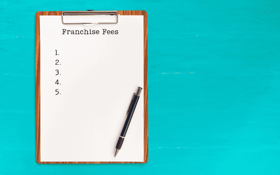 What Are the Franchise Fees for Buying a Franchised Business?