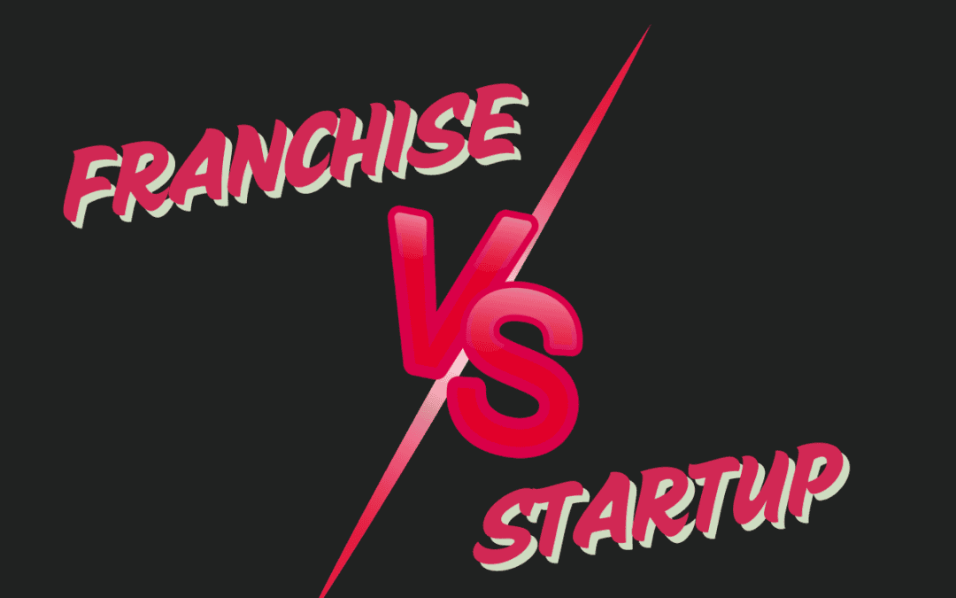 Franchise vs. Starting Your Own Business: Weighing the Options