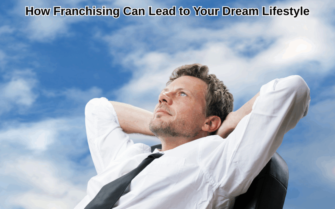 How Franchising Can Lead to Your Dream Lifestyle