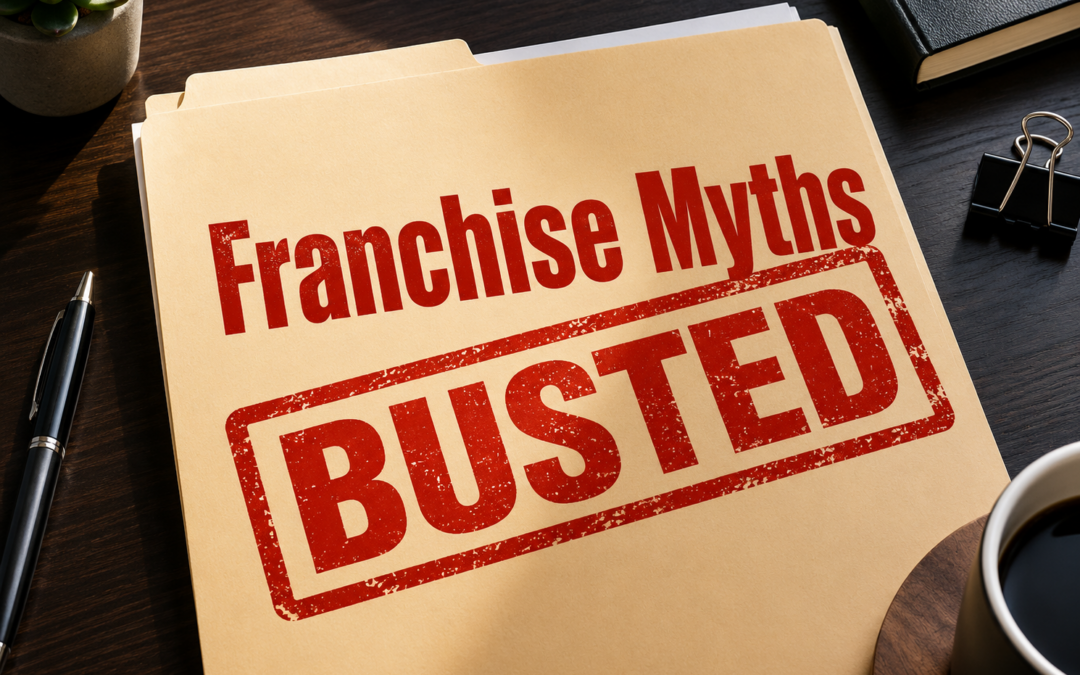 Busted: The 4 Biggest Myths Holding You Back From Franchising